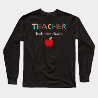 Teacher, Teach, Love  Inspire Long Sleeve T-Shirt